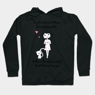 What True Love Means - True Love doesnt mean being inseparatble - It means being separated and nothing changes - Happy Valentines Day Hoodie